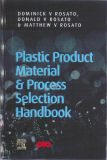 Plastic Product Material & Process Selection Handbook